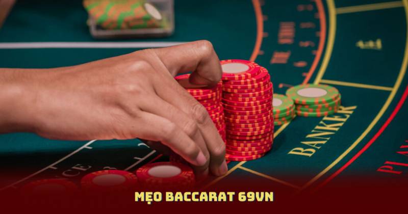Mẹo Baccarat 69vn Giúp Bạn Chơi Casino Online Tự Tin Hơn