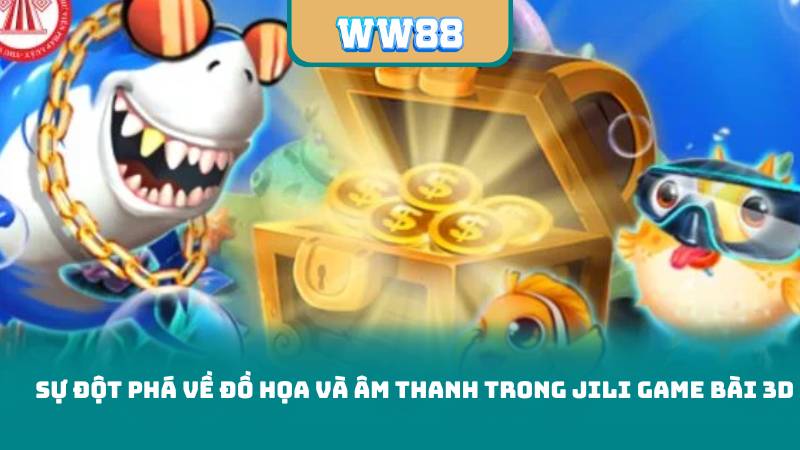 Sự Đột Phá Về Đồ Họa Và Âm Thanh Trong JILI Game Bài 3D